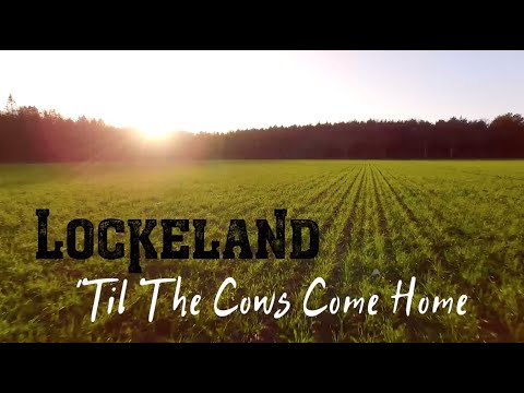 Lockeland - Til The Cows Come Home Official Lyric Video