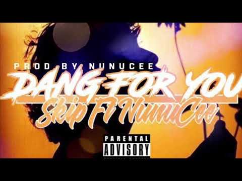 SKIP FT NUNUCEE - DANG FOR YOU