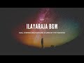 Everlasting Ilayaraja BGM Background Music Mastered For Easy Listening Soulful And Classic
