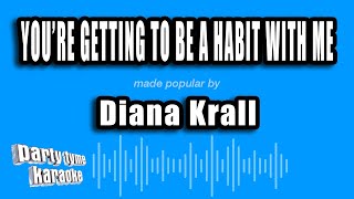Diana Krall - You're Getting To Be A Habit With Me (Karaoke Version)