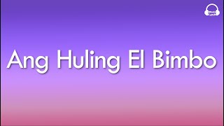 Eraserheads - Ang Huling El Bimbo (Lyrics)