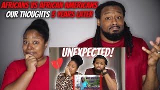 African Americans React What Africans Think Of African Americans (OUR THOUGHTS 3 YEARS LATER)