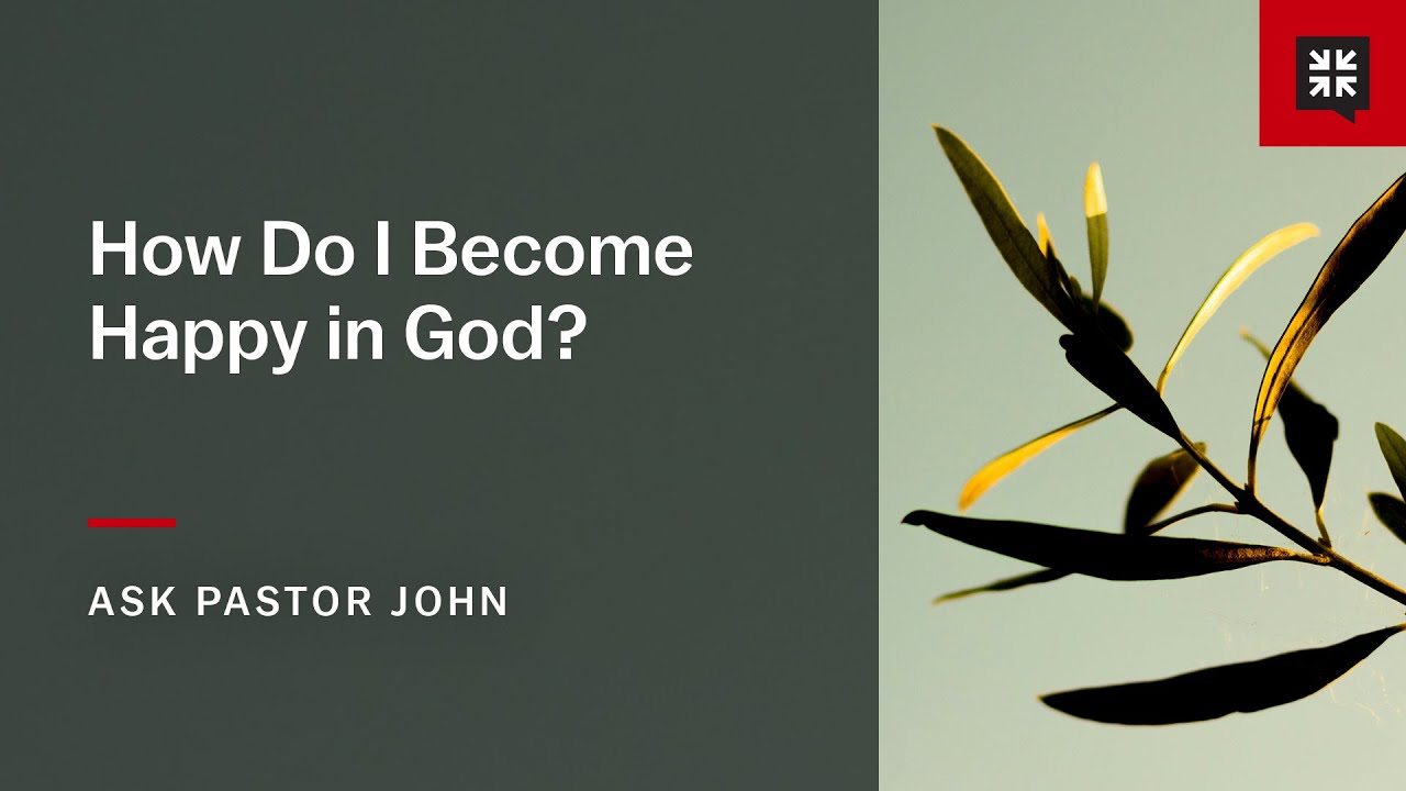 How Do I Become Happy in God?