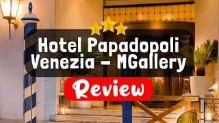 Hotel Papadopoli Venezia - MGallery Collection Venice Review - Should You Stay A
