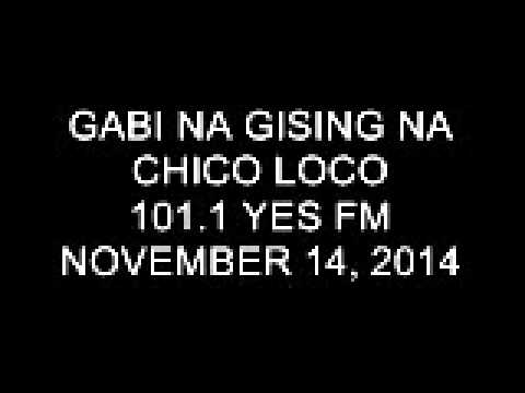 Gabi na Gising na Chico Loco 101.1 Yes FM November 14, 2014 (2)