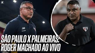 SÃO PAULO X PALMEIRAS: ROGER MACHADO FALA AO VIVO APÓS PARTIDA DO BRASILEIRÃO