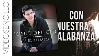 Con Nuestra Alabanza Music Video