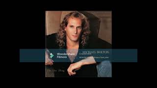 Never Get Enough of Your Love by Michael Bolton written by Diane Warren