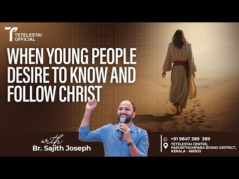 When young people desire to know and follow Christ | Br Sajith Joseph | Malayalam Christian Message
