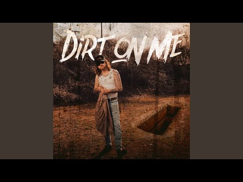 Dirt on Me