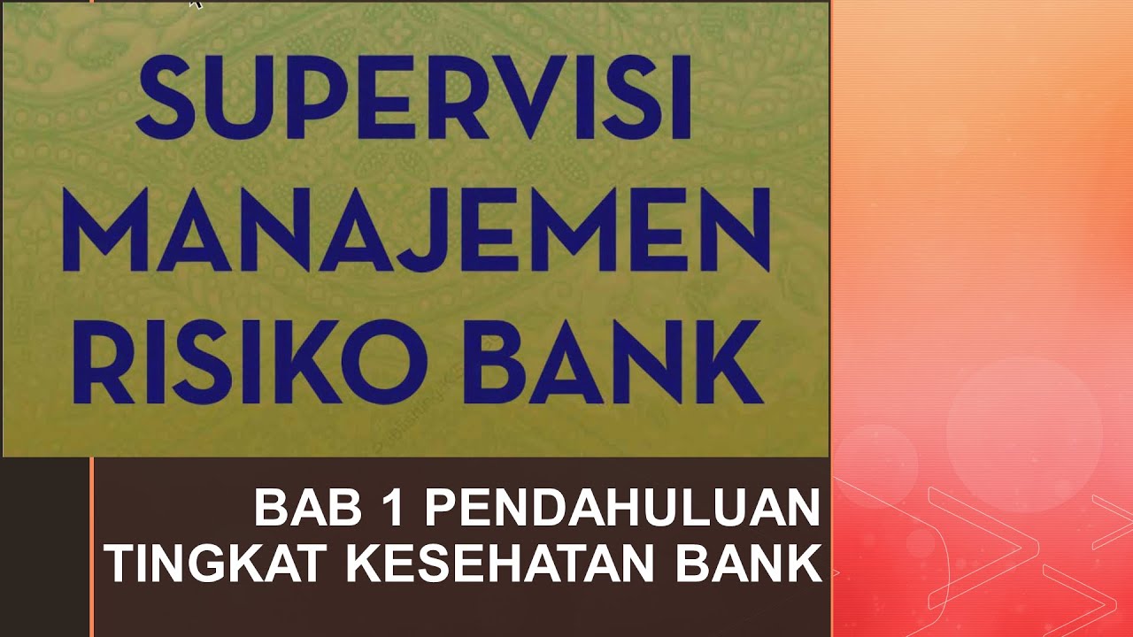Buku Supervisi Manajemen Risiko Bank | Pendahuluan | Tingkat Kesehatan Bank