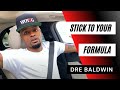 Stick To Your Formula Dre Baldwin