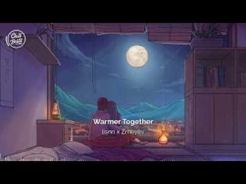 lisnn, Zmeyev - Warmer Together- lofi hip hop radio