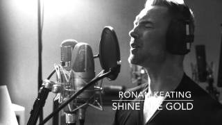 Ronan Keating: Time Of My Life - Shine Like Gold