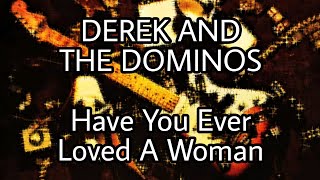 DEREK &amp; THE DOMINOS - Have  You Ever Loved A Woman (Lyric Video)