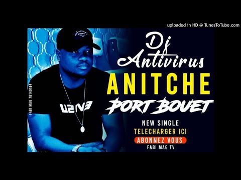 ANITCHE PORT-BOUET - Dj Antivirus