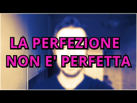 LA PERFEZIONE NON E' PERFETTA - Festa della donna -