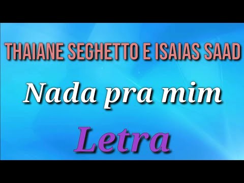 Nada pra mim - Thaiane Seghetto e Isaias Saad - Com Letra