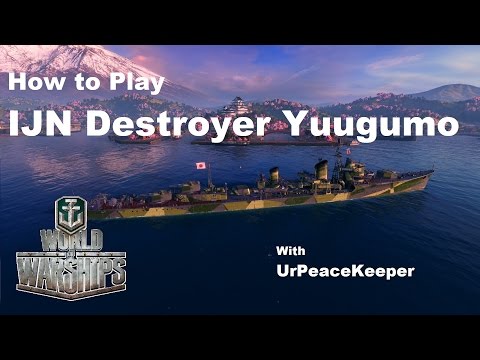 How To Play Japanese Destroyer Yuugumo In World Of Warships