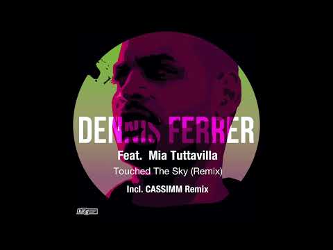 Dennis Ferrer Feat. Mia Tuttavilla - Touched The Sky (CASSIMM Remix)