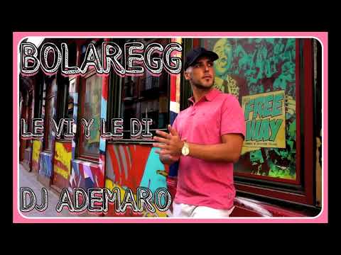 BOLAREGG 💗 LE VI Y LE DI (PROD. FASTAH SELECTAH) 💗 DJ ADEMARO