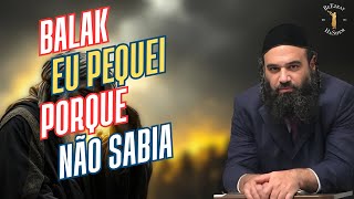 Balak: Eu Pequei Porque Não Sabia