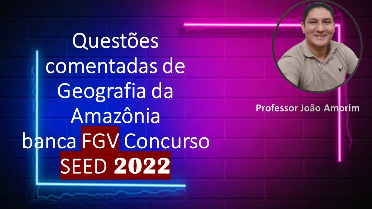 QUESTÕES GEOGRAFIA DA AMAZÔNIA FGV 2022