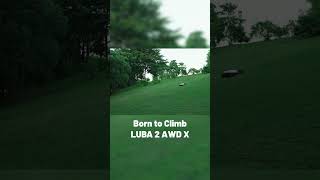 ​​LUBA 2 AWD X: Born to Climb 🏔️​ #LUBAConquersAll​​