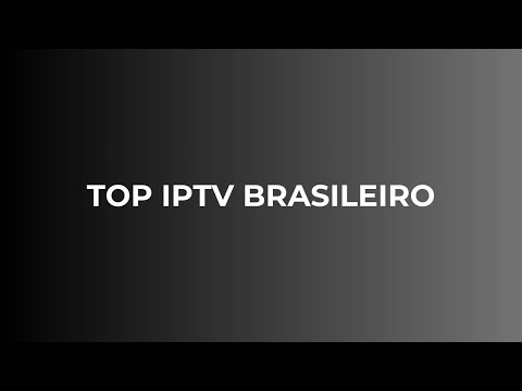 TOP IPTV BRASILEIRO