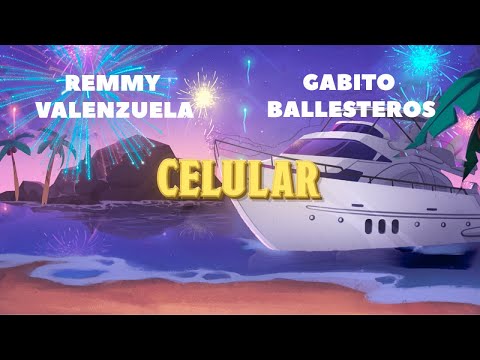 RemmyValenzuela - Remmy Valenzuela, Gabito Ballesteros - Celular (Letra Oficial) | SS23