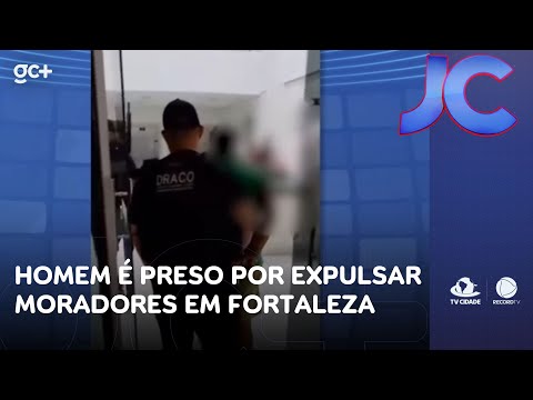 Homem é preso em Jaguaretama por expulsar moradores em bairros de Fortaleza | Jornal da Cidade