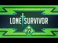 Lone Survivors (Hardcore) Ep. 22 - Disaster ...