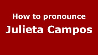 How to pronounce Julieta Campos