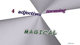 magical - 4 adjectives which are synonym to magical (sentence examples)