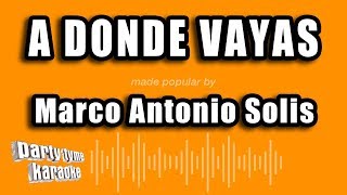 Marco Antonio Solis - A Donde Vayas (Versión Karaoke)