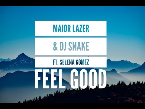 Major Lazer & DJ Snake ft. Selena Gomez - Feel Good (lyrics)