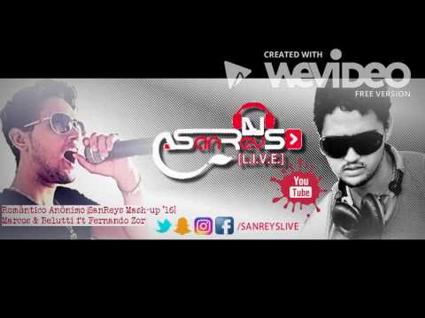 Romântico Anônimo [San Reys Mash up '16] Marcos & Belutti ft Fernando Zor