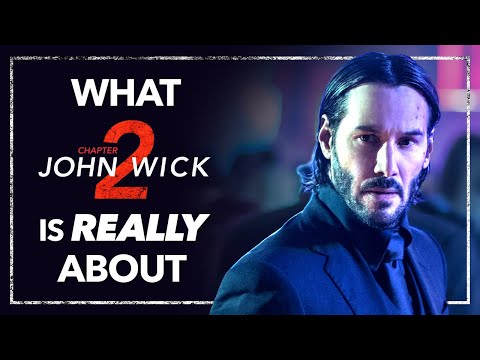 What JOHN WICK: CHAPTER 2 Is Really About