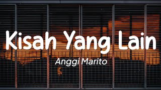 Download lagu Anggi Marito - Kisah Yang Lain (Lirik) mp3