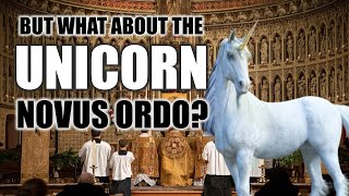 But What About the Unicorn Novus Ordo?