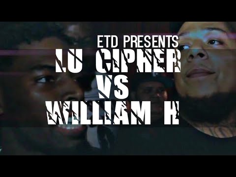 ETD | RAP BATTLE | LU CIPHER VS WILLIAM H
