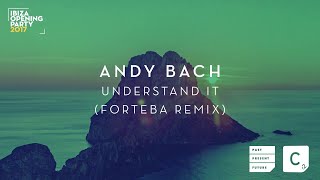 Andy Bach - Understand It (Forteba Remix)