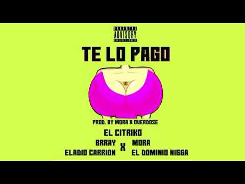 Te Lo Pago - Ele.A El Dominio x Eladio Carrion x Brray x El Citriko x Mora (Audio Oficial)