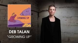 Video thumbnail of "Deb Talan - Growing Up [Audio]"