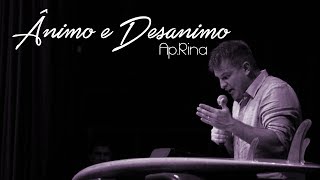 Ap Rina | Ânimo e Desanimo -
