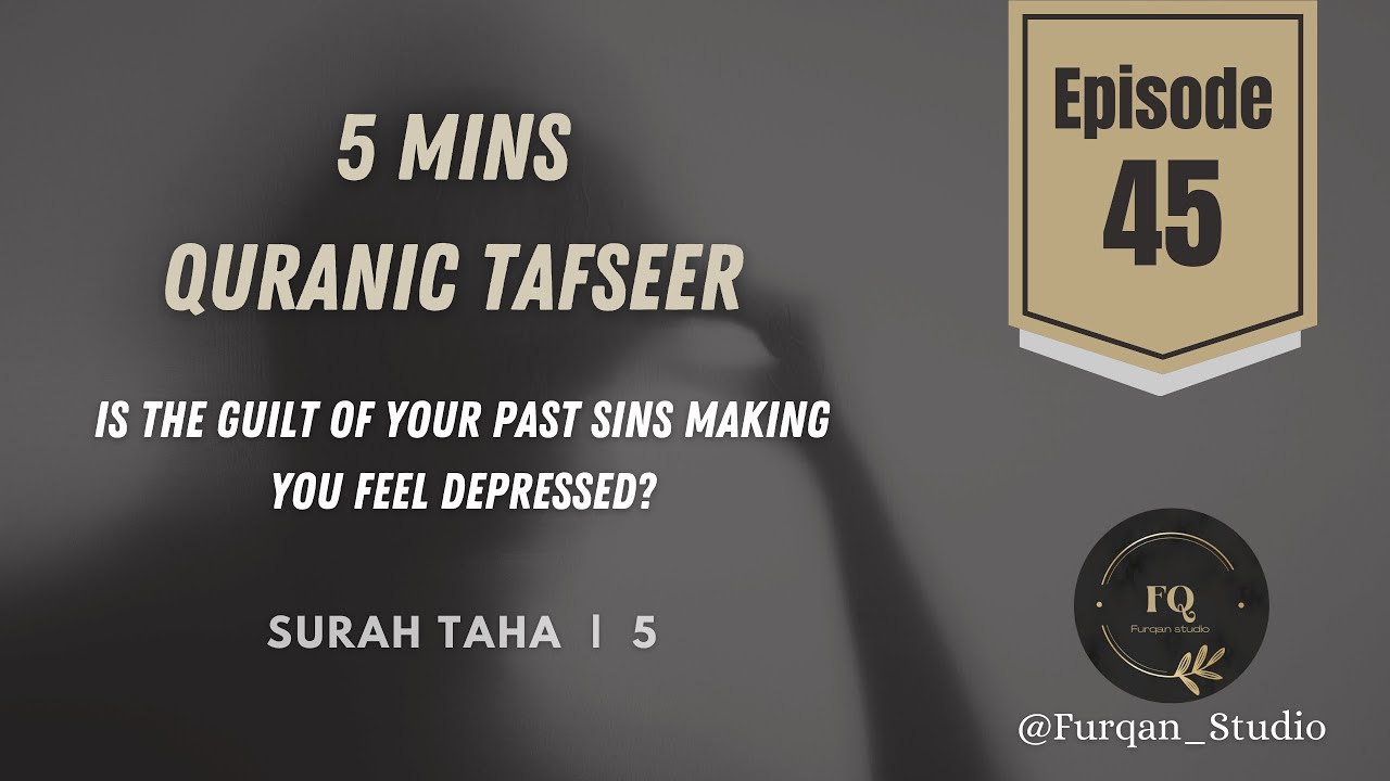 Is the guilt of your past sins making you feel depressed? | Episode 45 | 5mins Quran Tafseer