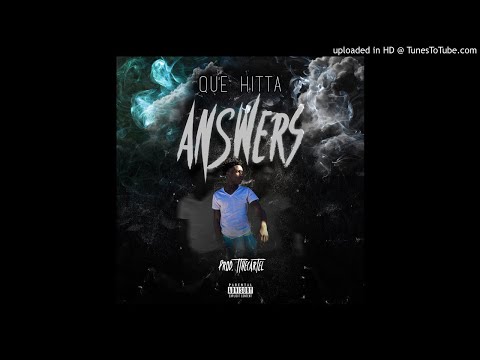 Que Hitta - Answers [Prod. By TtheCartel]