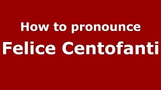 How to pronounce Felice Centofanti