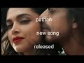 Pathan Movie New Song I Ll Miss You Song Sad Song Deepika Padukone Shah Rukh Khan