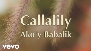 Callalily - Ako&#39;y Babalik [Lyric Video]